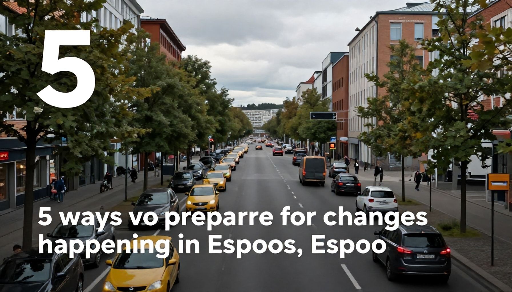 5 tapaa valmistautua Espoossa tapahtuviin muutoksiin