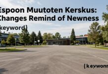 Espoon Muutosten Keskus: Muutokset Muistuttaavat Uutta
