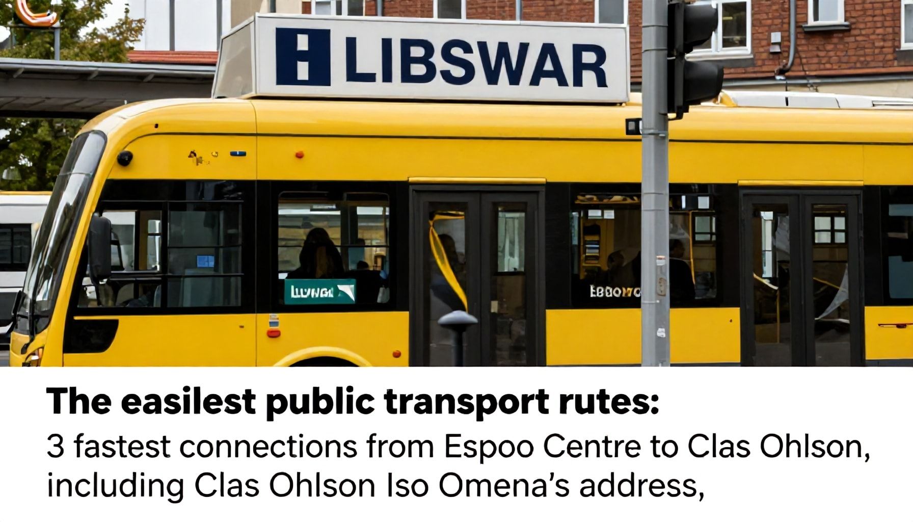 Helpoin reitti julkisilla: 3 nopeinta yhteyttä Clas Ohlsoniin Espoon keskuksesta