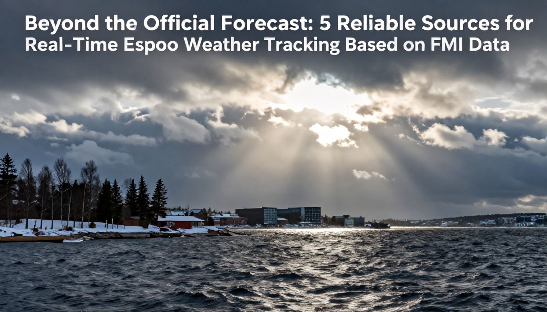 Virallisen ennusteen ulkopuolella: 5 luotettavaa lähdettä Espoon sään reaaliaikaiseen seurantaan Ilmatieteen laitoksen datan pohjalta